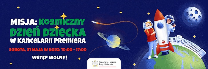 Grafika: Po lewej napis: Misja: Kosmiczny Dzień Dziecka w Kancelarii Premiera, Sobota, 31 maja w godz: 10:00-17:00. Wstęp wolny! Po prawej stronie: astronauci - kobieta i mężczyzna stojący przy rakiecie.