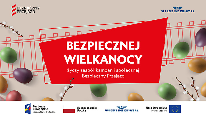 Grafika z pisankami i baziami oraz napisem Bezpiecznej Wielkanocy życzy zespół kampanii społecznej Bezpieczny przejazd. Na dole oznaczenia unijne.