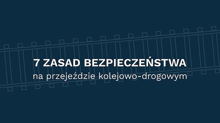 Plansza z napisem 7 zasad bezpieczeństwa na przejeździe kolejowo-drogowym